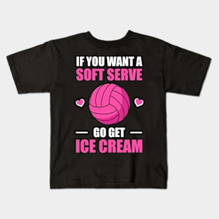 Funny Volleyball If You Want A Soft Serve Volleyball Kids T-Shirt